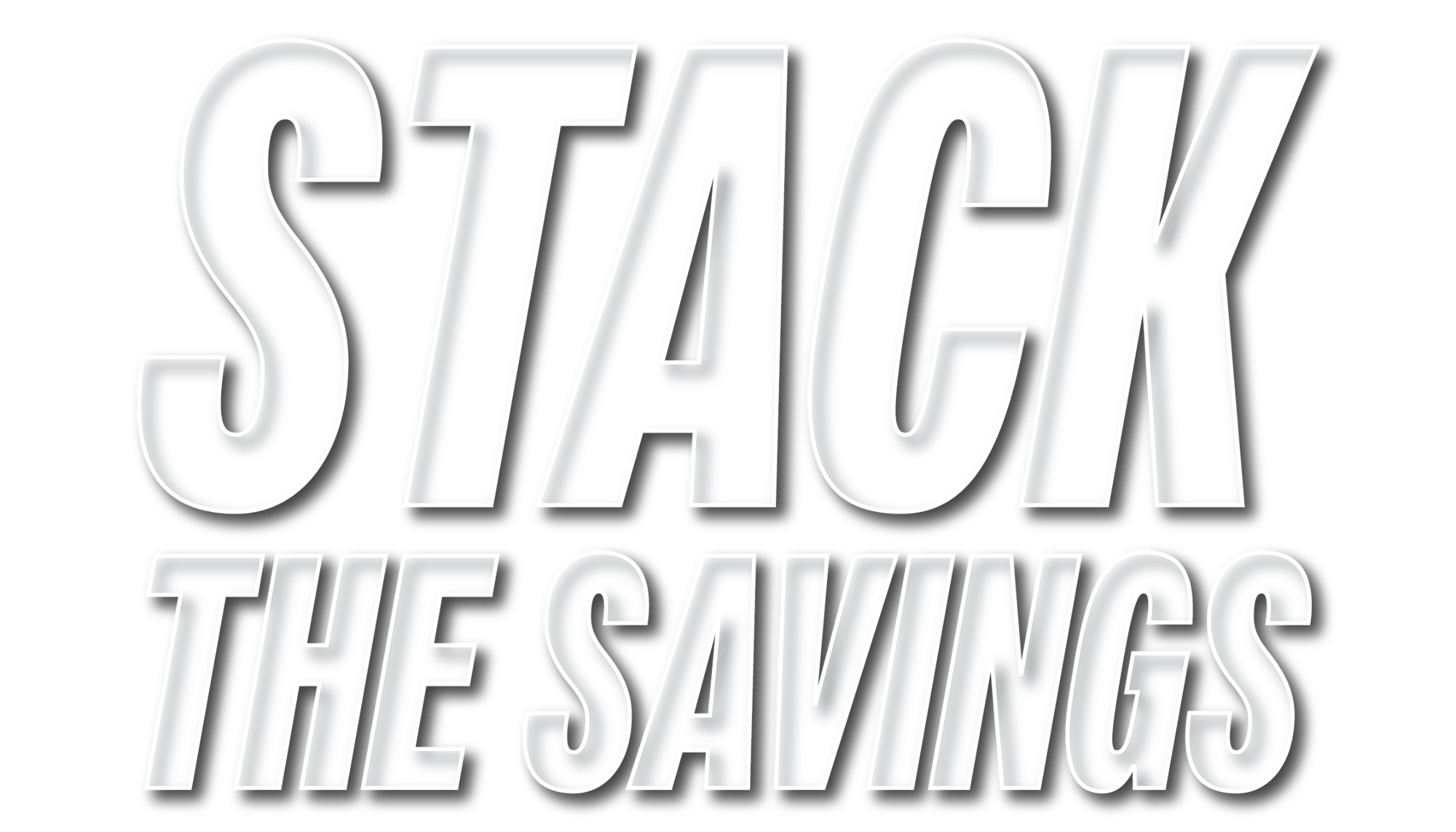 Stack the Savings Stack the Savings